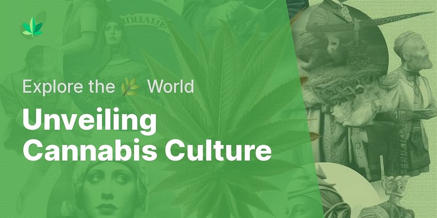 Unveiling Cannabis Culture - Explore the 🌿 World