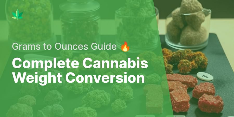 Complete Cannabis Weight Conversion - Grams to Ounces Guide 🔥