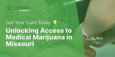 Unlocking Access to Medical Marijuana in Missouri - Get Your Card Today 💡