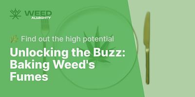 Unlocking the Buzz: Baking Weed's Fumes - 🌿 Find out the high potential
