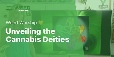 Unveiling the Cannabis Deities - Weed Worship 💚
