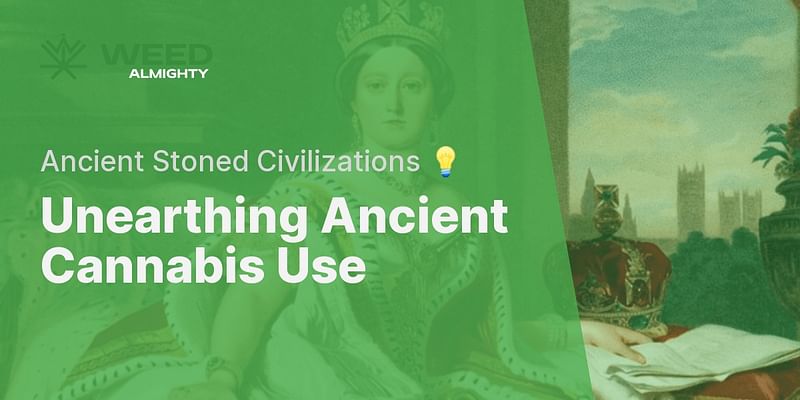 Unearthing Ancient Cannabis Use - Ancient Stoned Civilizations 💡