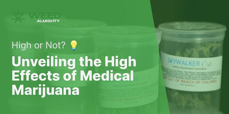 Unveiling the High Effects of Medical Marijuana - High or Not? 💡