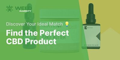 Find the Perfect CBD Product - Discover Your Ideal Match 💡