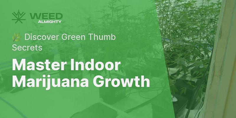 Master Indoor Marijuana Growth - 🌿 Discover Green Thumb Secrets