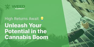 Unleash Your Potential in the Cannabis Boom - High Returns Await 💡