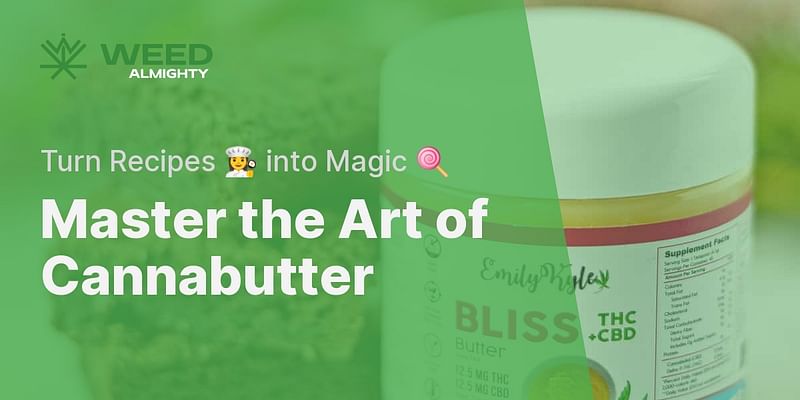 Master the Art of Cannabutter - Turn Recipes 👩‍🍳 into Magic 🍭