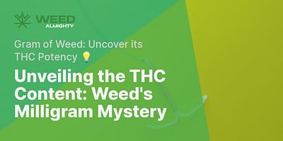 Unveiling the THC Content: Weed's Milligram Mystery - Gram of Weed: Uncover its THC Potency 💡