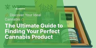 The Ultimate Guide to Finding Your Perfect Cannabis Product - 🌿 Discover Your Ideal Cannabis 🌿