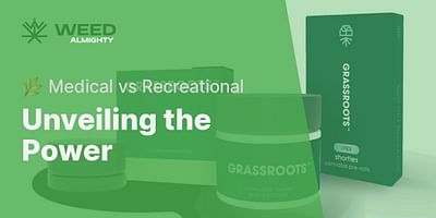 Unveiling the Power - 🌿 Medical vs Recreational