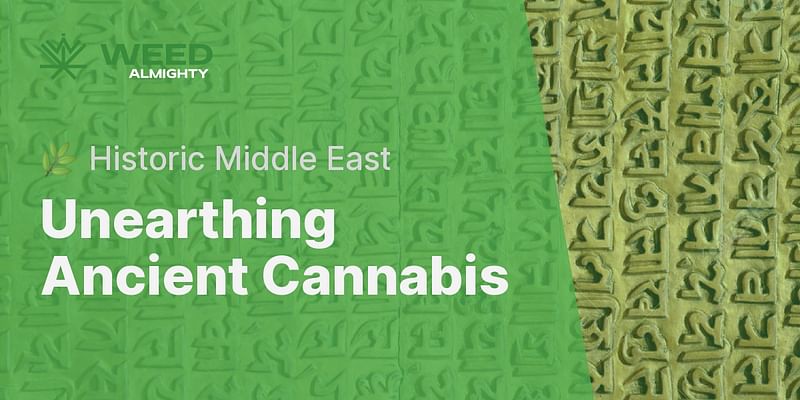 Unearthing Ancient Cannabis - 🌿 Historic Middle East