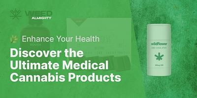 Discover the Ultimate Medical Cannabis Products - 🌿 Enhance Your Health