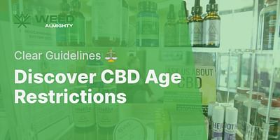 Discover CBD Age Restrictions - Clear Guidelines ⚖️