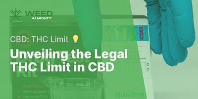 Unveiling the Legal THC Limit in CBD - CBD: THC Limit 💡