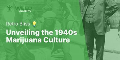 Unveiling the 1940s Marijuana Culture - Retro Bliss 💡