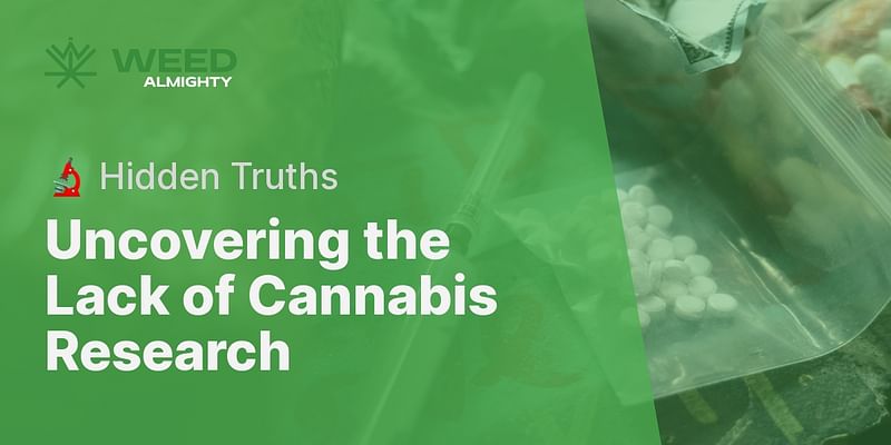 Uncovering the Lack of Cannabis Research - 🔬 Hidden Truths