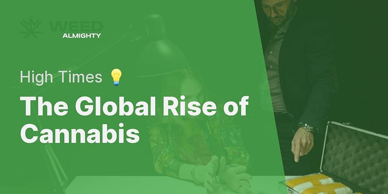 The Global Rise of Cannabis - High Times 💡