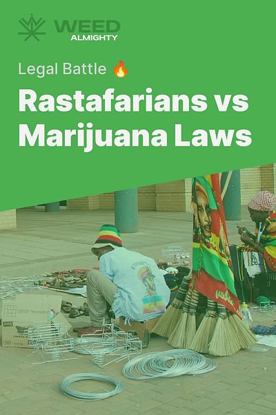 Rastafarians vs Marijuana Laws - Legal Battle 🔥