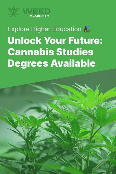 Unlock Your Future: Cannabis Studies Degrees Available - Explore Higher Education 📚