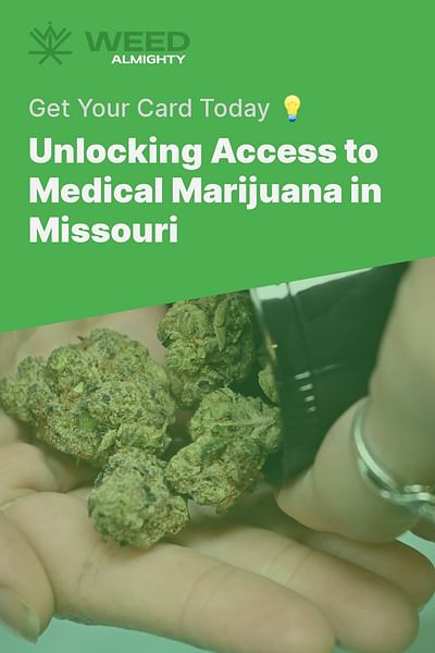 Unlocking Access to Medical Marijuana in Missouri - Get Your Card Today 💡