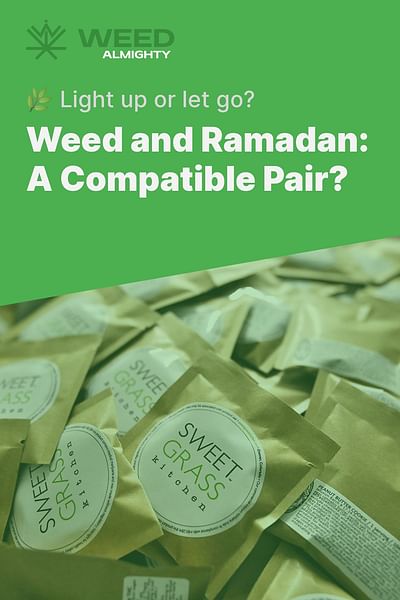 Weed and Ramadan: A Compatible Pair? - 🌿 Light up or let go?
