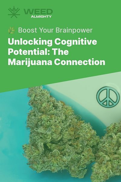 Unlocking Cognitive Potential: The Marijuana Connection - 🌿 Boost Your Brainpower