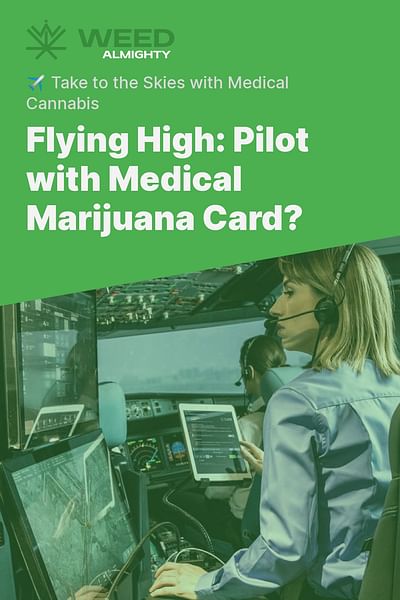 Flying High: Pilot with Medical Marijuana Card? - ✈️ Take to the Skies with Medical Cannabis