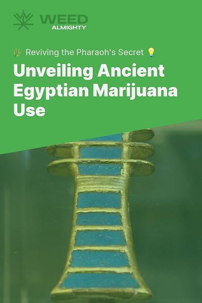 Unveiling Ancient Egyptian Marijuana Use - 🌿 Reviving the Pharaoh's Secret 💡