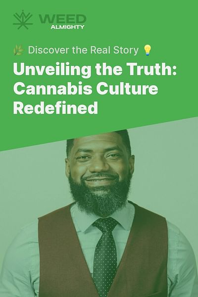 Unveiling the Truth: Cannabis Culture Redefined - 🌿 Discover the Real Story 💡