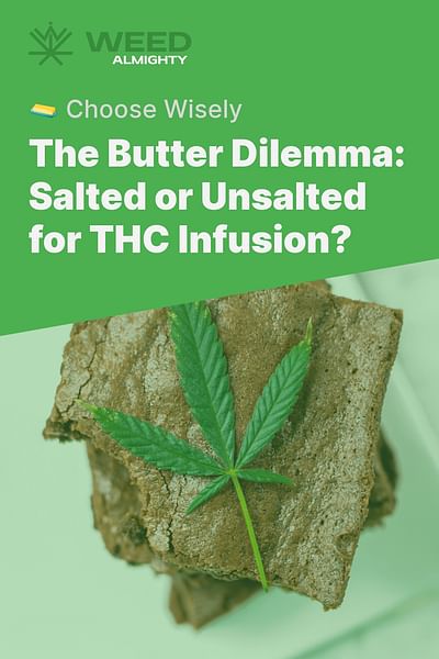 The Butter Dilemma: Salted or Unsalted for THC Infusion? - 🧈 Choose Wisely