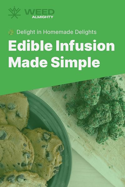 Edible Infusion Made Simple - 🌿 Delight in Homemade Delights