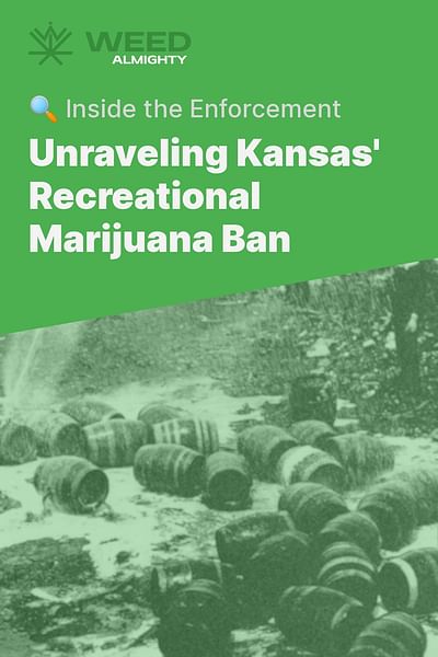 Unraveling Kansas' Recreational Marijuana Ban - 🔍 Inside the Enforcement