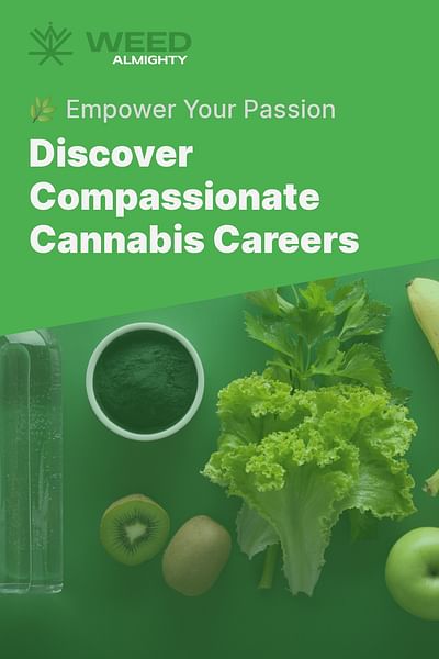 Discover Compassionate Cannabis Careers - 🌿 Empower Your Passion