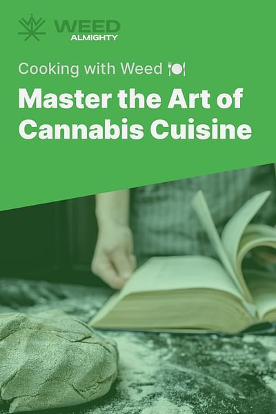 Master the Art of Cannabis Cuisine - Cooking with Weed 🍽