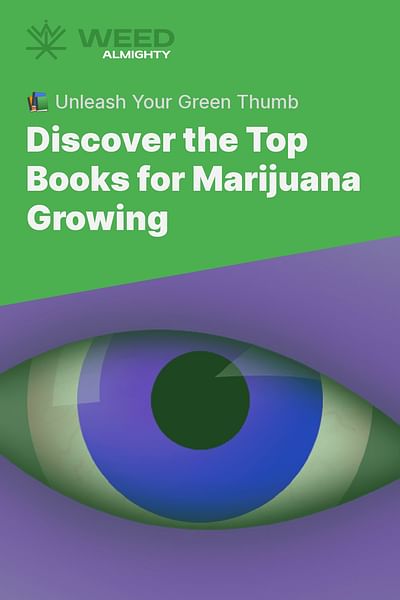 Discover the Top Books for Marijuana Growing - 📚 Unleash Your Green Thumb