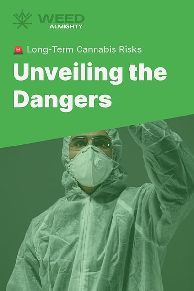 Unveiling the Dangers - 🚨 Long-Term Cannabis Risks