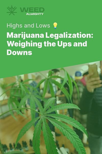 Marijuana Legalization: Weighing the Ups and Downs - Highs and Lows 💡