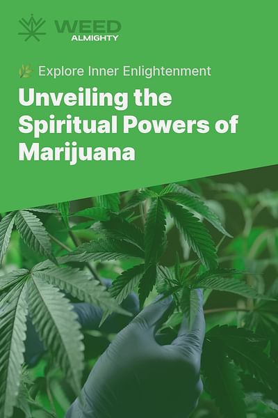Unveiling the Spiritual Powers of Marijuana - 🌿 Explore Inner Enlightenment