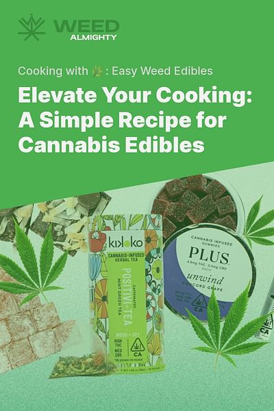 Elevate Your Cooking: A Simple Recipe for Cannabis Edibles - Cooking with 🌿: Easy Weed Edibles