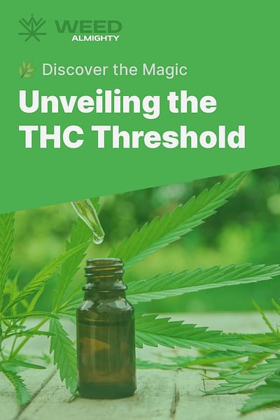 Unveiling the THC Threshold - 🌿 Discover the Magic