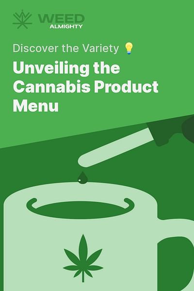 Unveiling the Cannabis Product Menu - Discover the Variety 💡