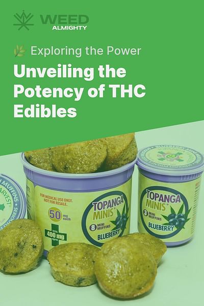 Unveiling the Potency of THC Edibles - 🌿 Exploring the Power