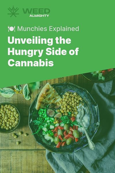Unveiling the Hungry Side of Cannabis - 🍽️ Munchies Explained