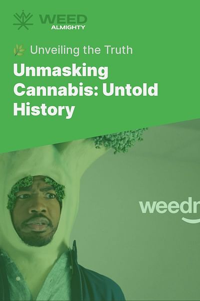 Unmasking Cannabis: Untold History - 🌿 Unveiling the Truth