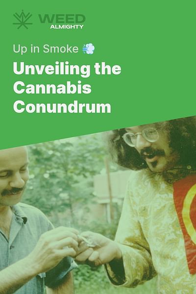 Unveiling the Cannabis Conundrum - Up in Smoke 💨