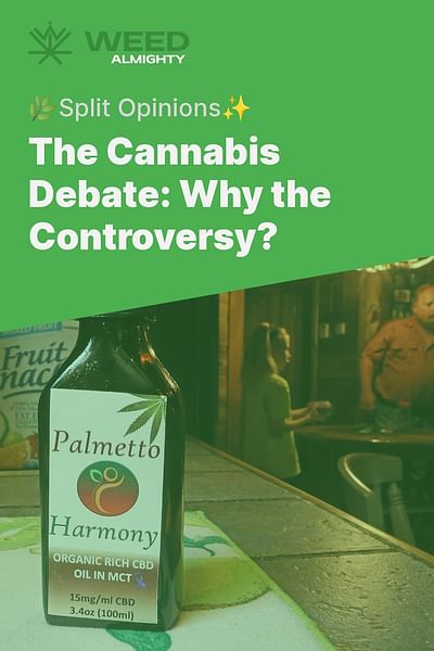 The Cannabis Debate: Why the Controversy? - 🌿Split Opinions✨